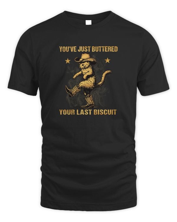 You've Just Buttered Your Last Biscuit Western Cat Cowboy