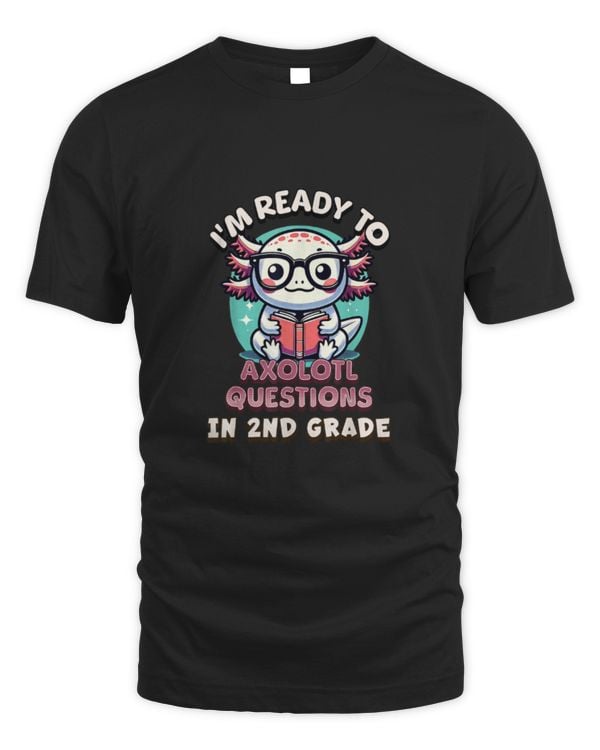 Funny 2nd Grade I'm Ready To Axolotl Questions In 2nd Grade
