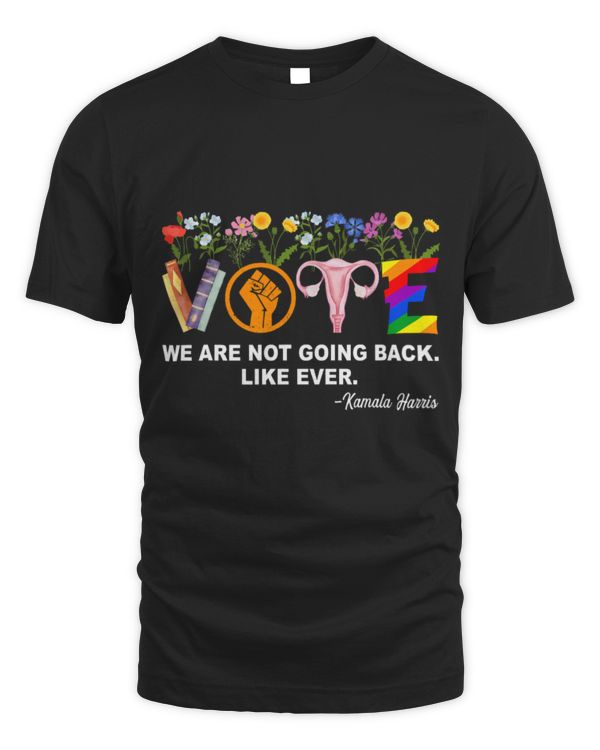 SH171 Kamala-We Are Not Going Back Like Ever Feminist Human Rights T-Shirt