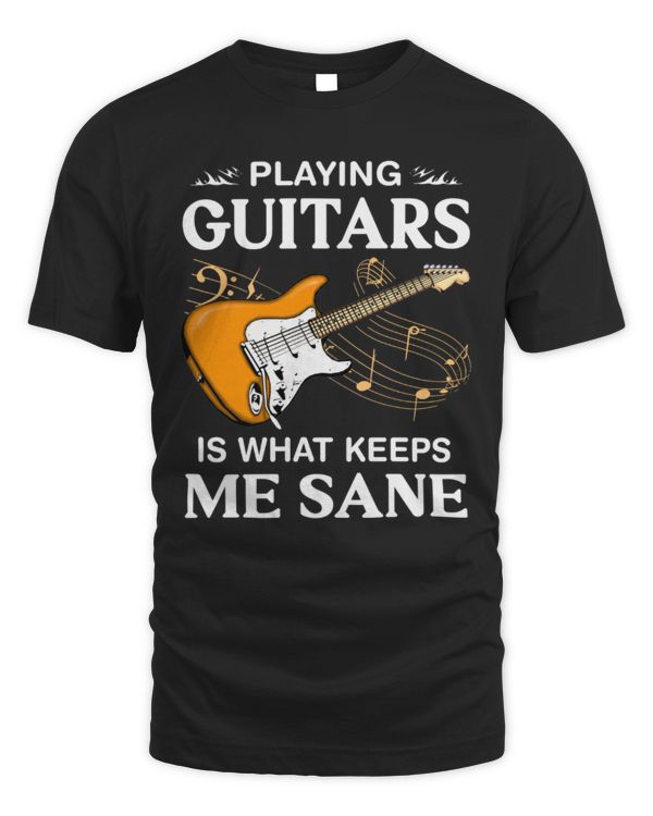 Playing Guitar Is What Keeps Me Sane Electric Playing Guitar Is What Keeps Me Sane Electric