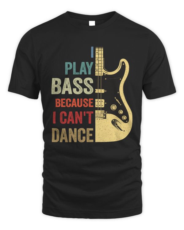 I Play Bass Because I Can't Dance I Play Bass Because I Can't Dance