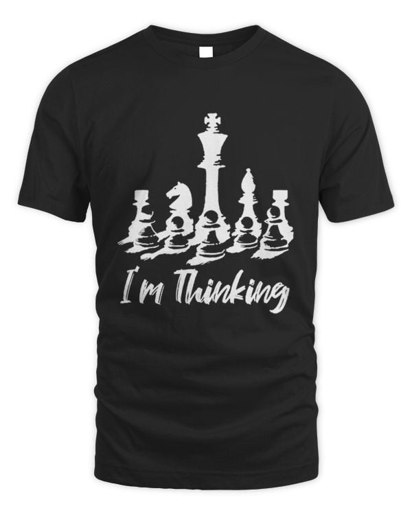 I'm Thinking T-Shirt, Chess Saying Shirt, Chess Pieces Tshirt, Chess Sport Matching Gift Shirt