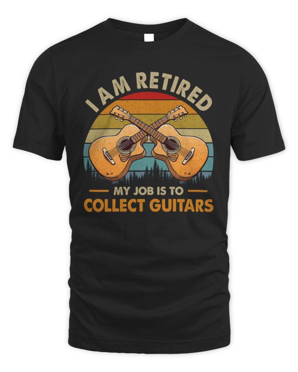 I Am Retired My Job Is To Collect Guitars Acoustic I Am Retired My Job Is To Collect Guitars Acoustic