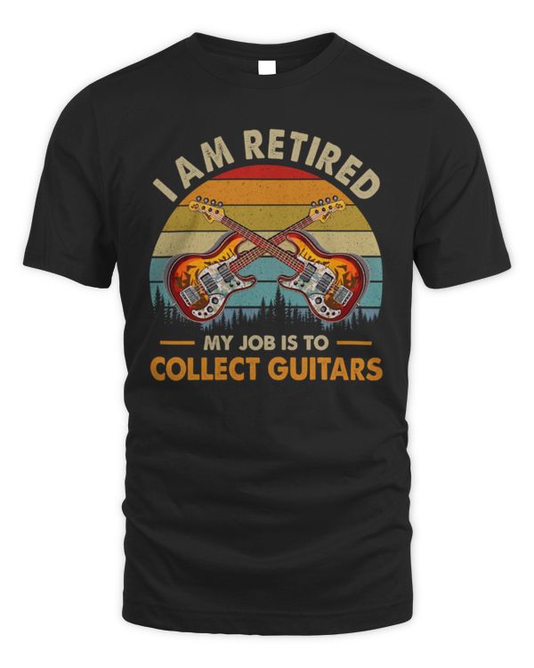 I Am Retired My Job Is To Collect Guitars Bass I Am Retired My Job Is To Collect Guitars Bass
