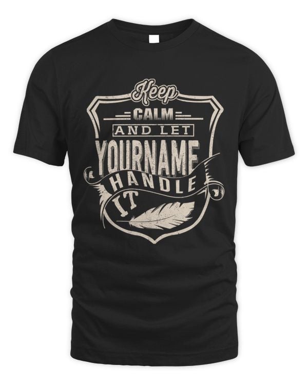 Keep Calm and Let [Your Name] Handle It - Custom Name Shirt, Personalized Gift - LKCL