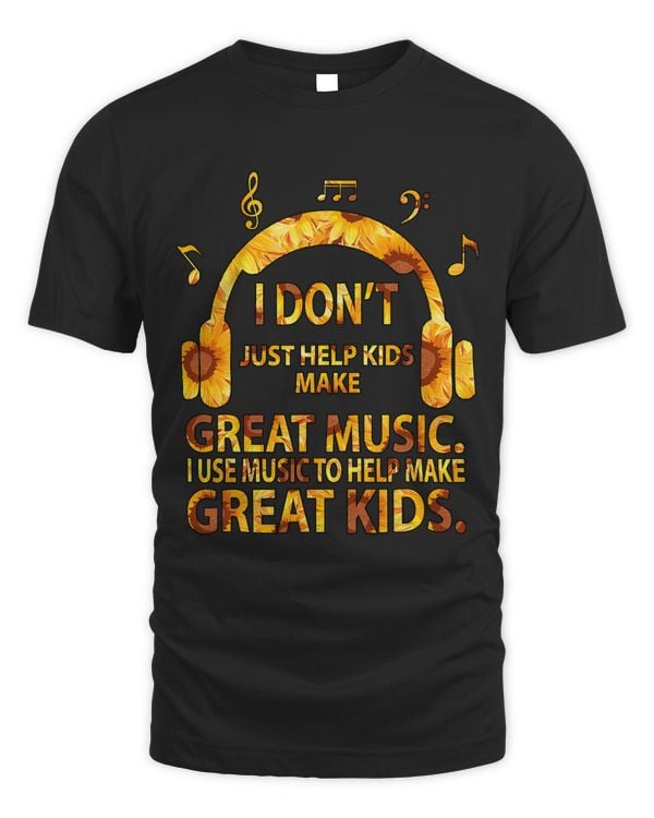 Mens I Dont Just Help Kids Make Great Music