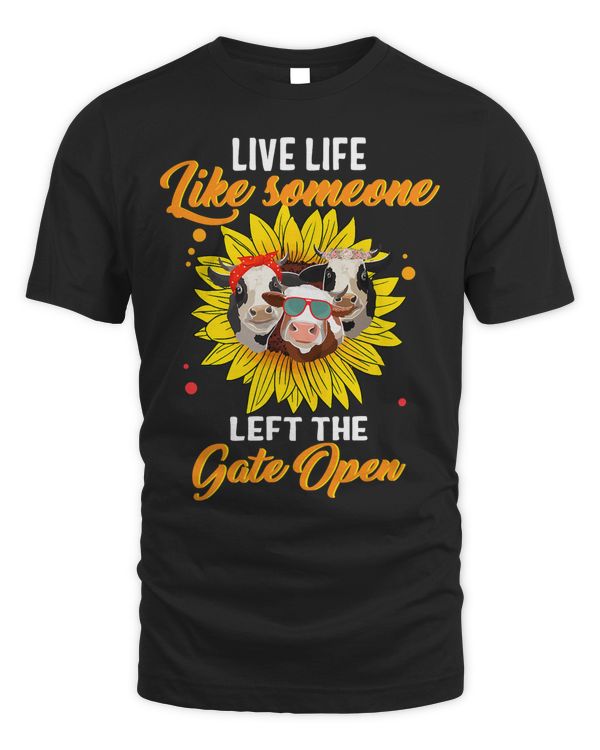 Cow Mooey Live Life Like Someone Left The Gate Open Cow Country Dairy 6 Cows Heifer Daisy Cattle
