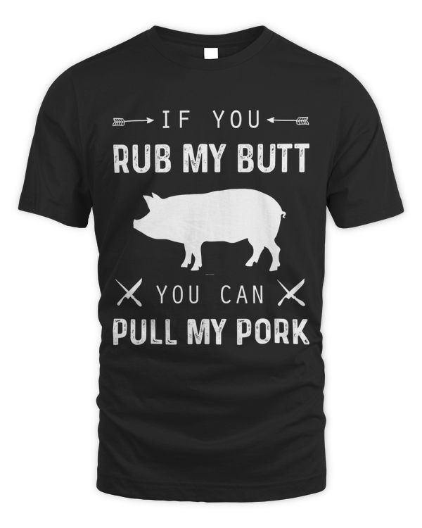 If you rub my butt you can pull my pork