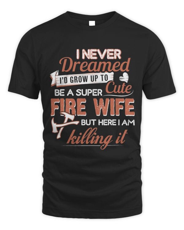 I never dreamed I'd grow up to be a super cute fire wife but here I am killing it