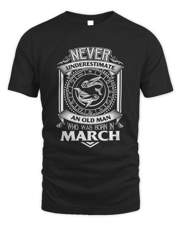Never underestimate an old man who was born in March