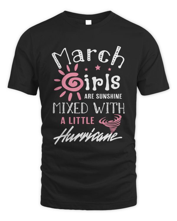 March girls are sunshine mixed with a little hurricane