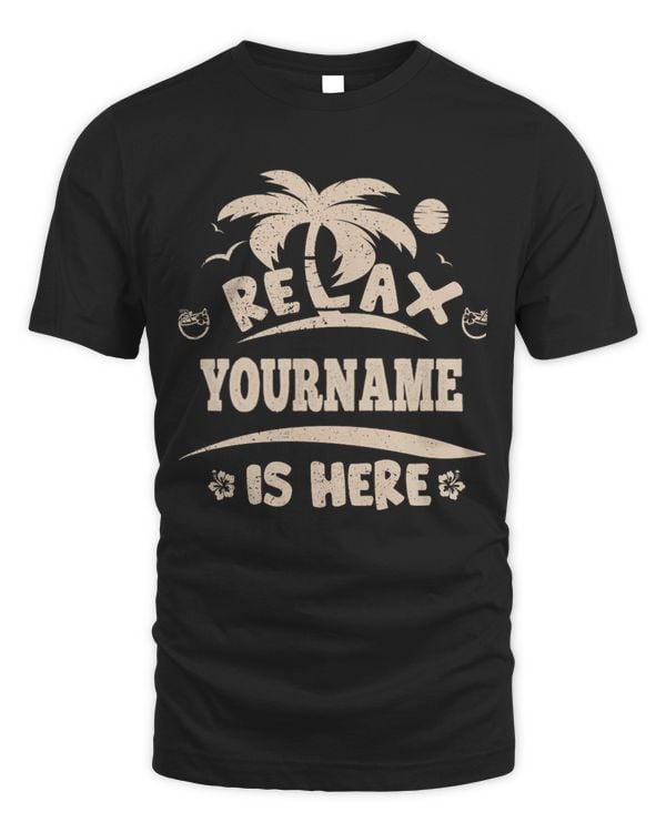 Relax YOUR NAME Is Here . Custom T-Shirt Printing Premium