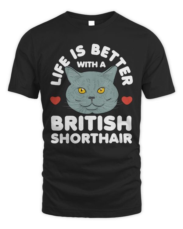 Life is better with British Shorthair tees
