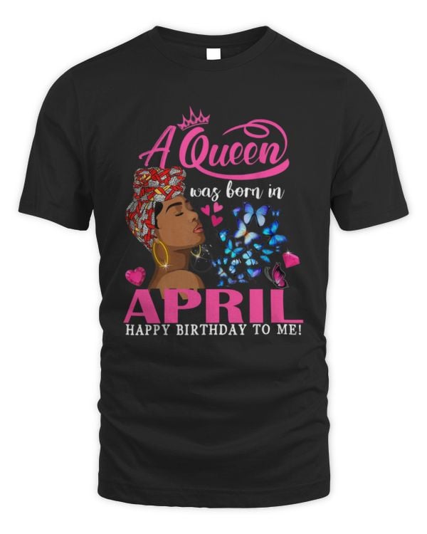Queen Was Born In April Woman Girl