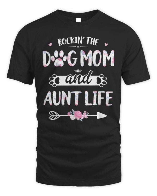 Rockin The Dog Mom And Aunt Life Shirt Dog Love Mothers Day TShirt