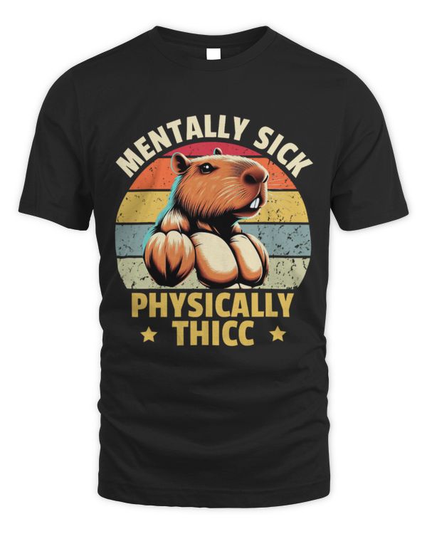 Capybara Pet Mentally Sick Physically Thicc Funny Mental Health