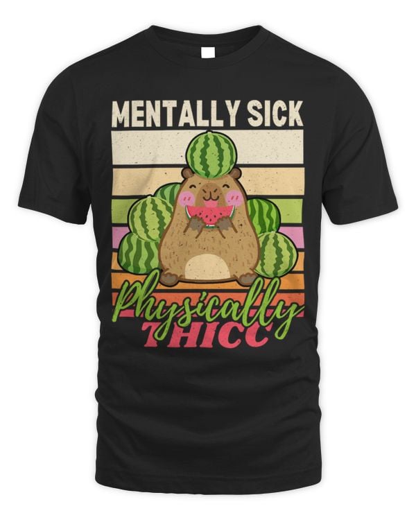 Capybara Pet Mentally Sick Physically Thicc Funny Mental Health 1