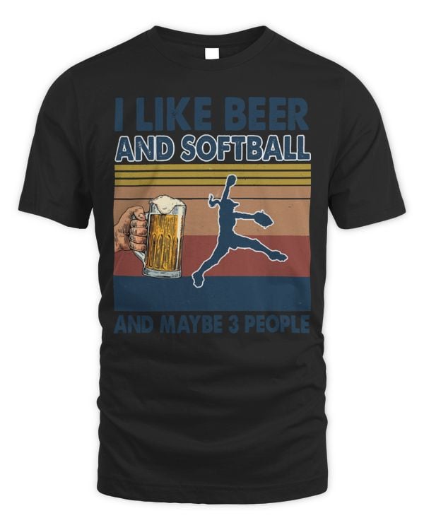 Softball I like Beer and Softball and maybe people Softball Player