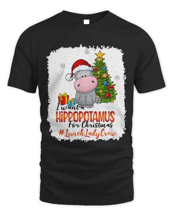 Hippo Pet I Want A Hippopotamus For Christmas Lunch Lady Crew