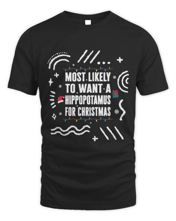 Hippo Pet Most Likely To Want A Hippopotamus For Christmas Matching Xm