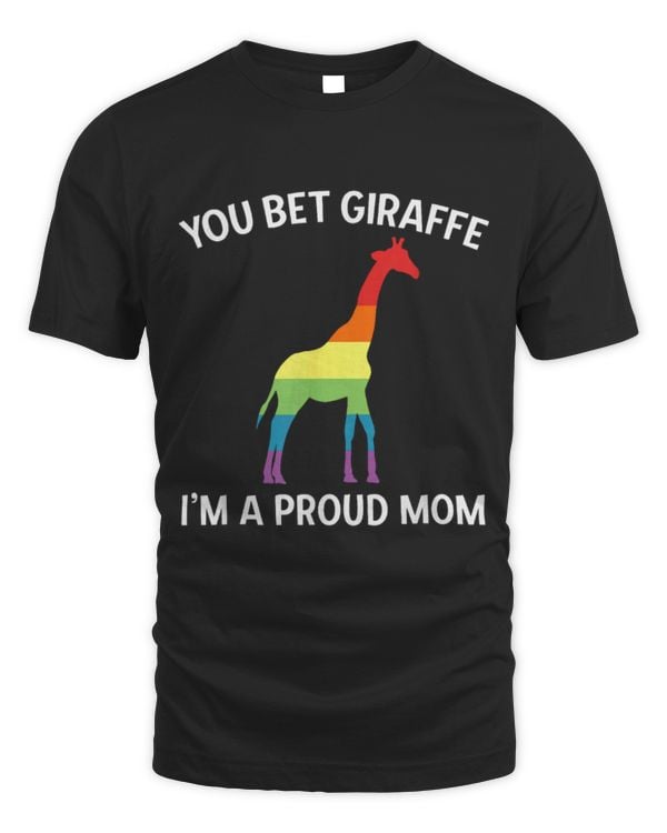 Giraffe Pet Lgbt You Bet Giraffe Im A Proud Mom