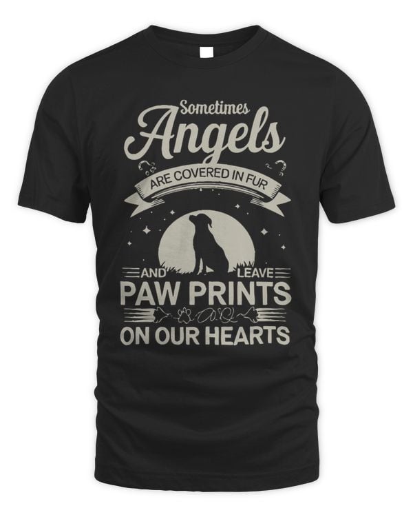 Sometimes Angels Are Covered in Fur and Leave Paw Prints on Our Hearts.