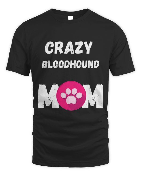 Crazy Bloodhound Dog Mom Gift