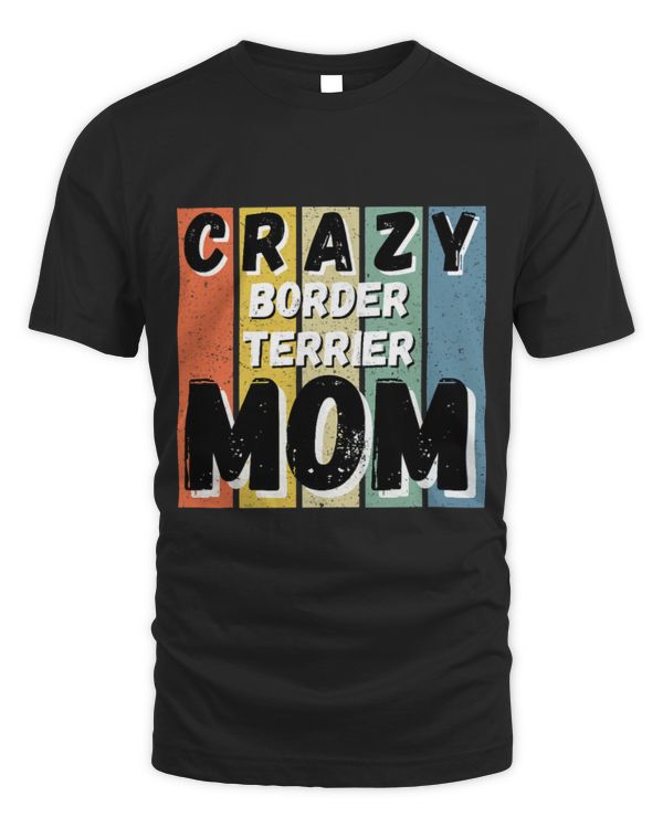 Crazy Border Terrier Dog Mom Gift 1