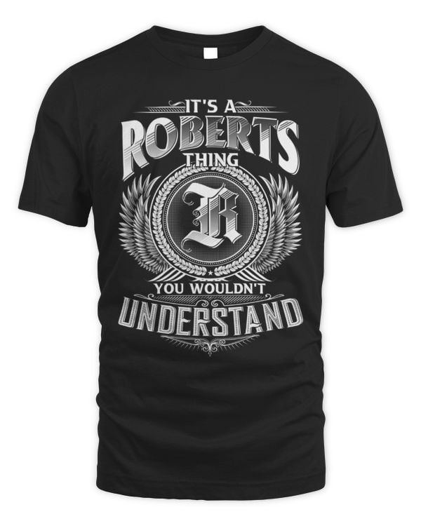 It's a Roberts thing you wouldn't understand