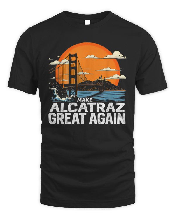 MAKE ALCATRAZ GREAT AGAIN