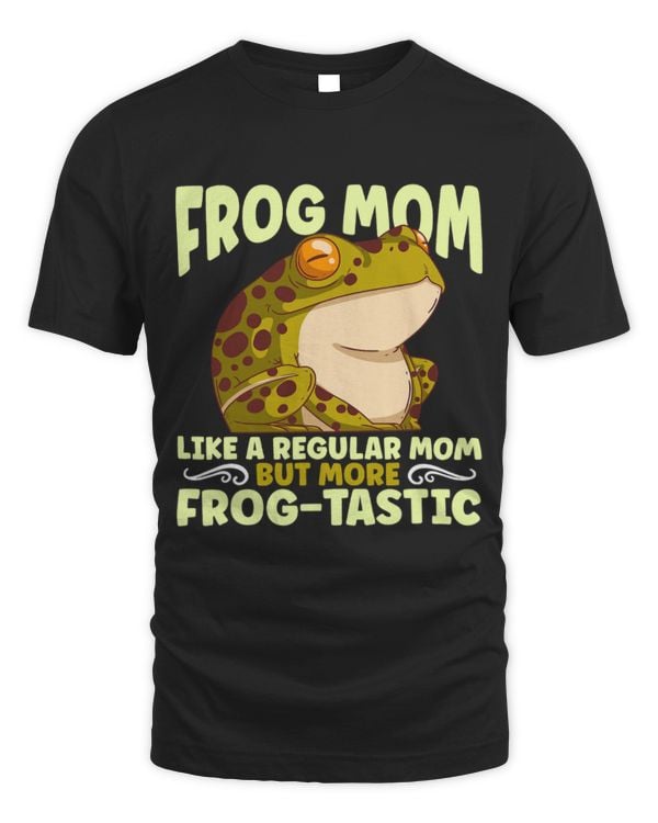 Frog Pet Mom Like A Regular Mom But More FrogTastic