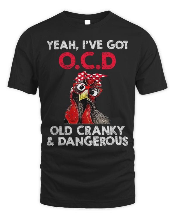 Chicken Pet Yeah Ive got OCD Old Cranky And Dangerous Funny Chicken 252