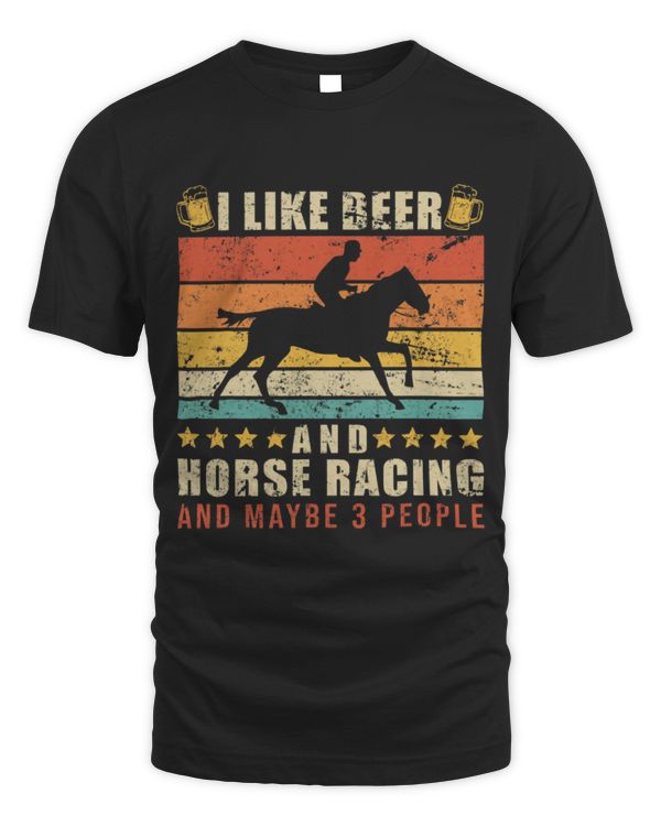 Horse Pet I Like Beer And Horse Racing And Maybe 3 People