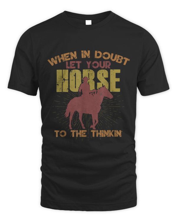 Horse Pet In Doubt Let Your Horse Do The Thinkin Gifts