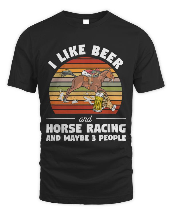Horse Pet I Like Beer And Horse Racing And Maybe 3 People 23