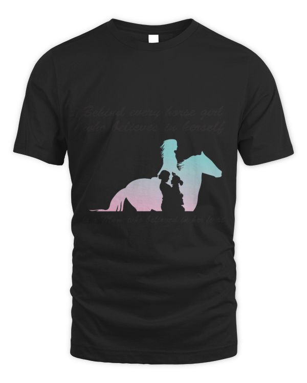 Horse Pet Womens Behind every horse girl who belives in herself is a Mom 21
