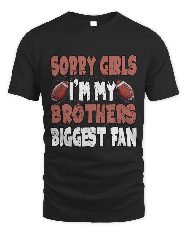 American Football Sorry Girls Im my Brothers biggest Fan