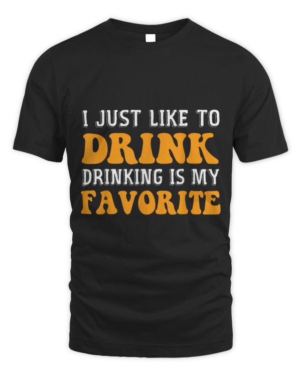 Drinker Beer I Just Like To Drink Drinking Is My Favorite Beer Pub Bar