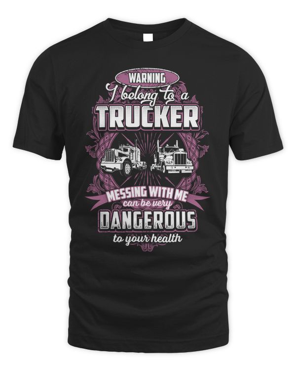 Truck Lover Trucker warning i belong to a 311 Trucks
