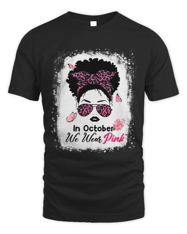 In October We Wear Pink Black Woman Breast Cancer Awareness 5