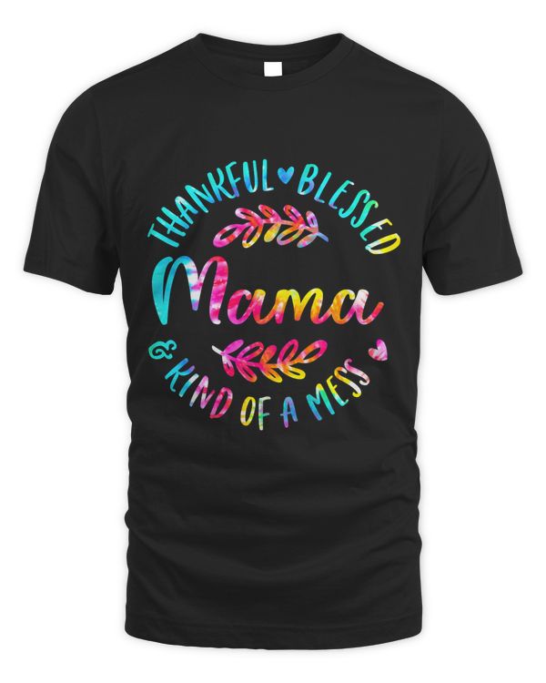 Tie Dye Thankful Blessed Kind Of A Mess One Thankful Mama