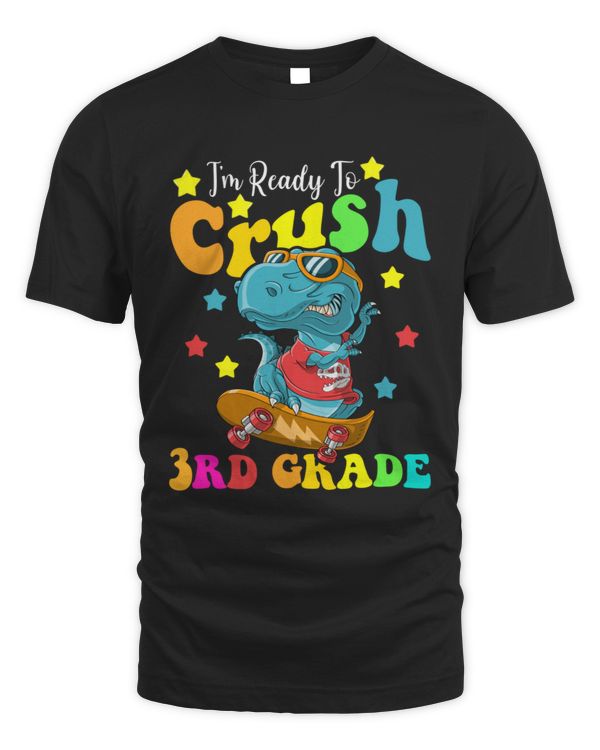 I_m Ready To Crush 3rd Grade Dinosaur Back To School Kids