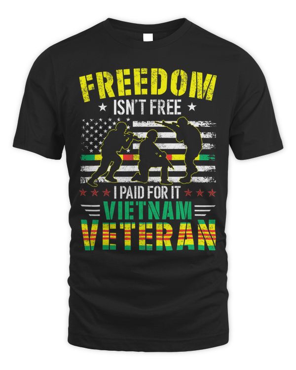 Freedom Isnt Free I Paid For It Proud Vietnam Veteran Gifts 437