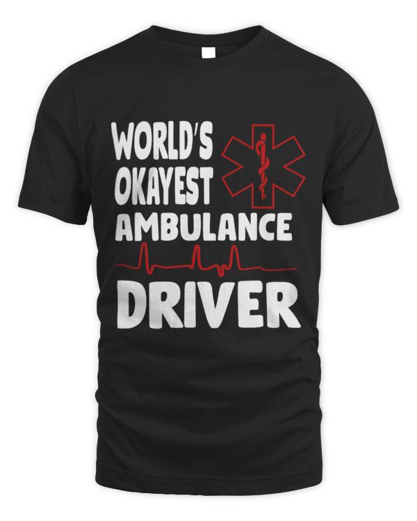 Cute Ambulance Worlds Okayest Ambulance Driver EMT EMS Medic Emergency
