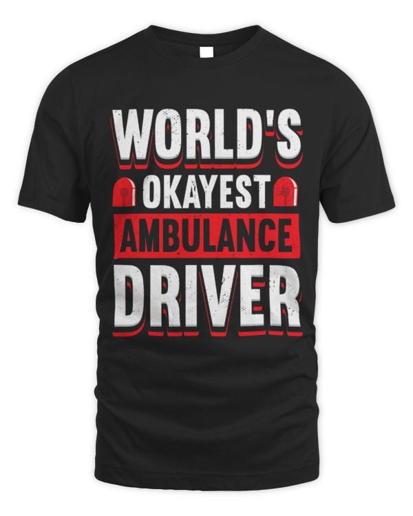 Cute Ambulance worlds okayest ambulance driver for paramedic EMT