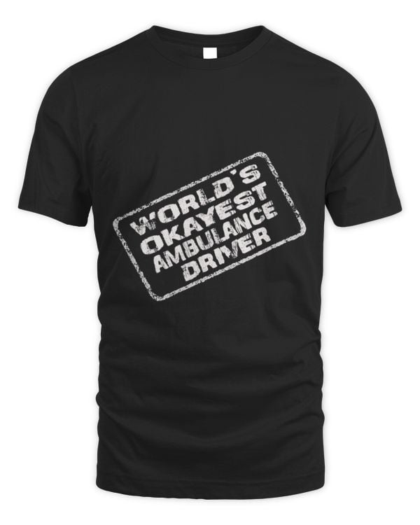 Cute Ambulance Worlds Okayest Ambulance Driver Paramedic EMT