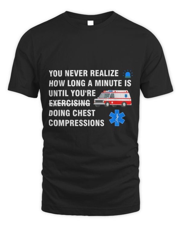 Cute Ambulance you never realize how long a minute Ambulance Paramedic