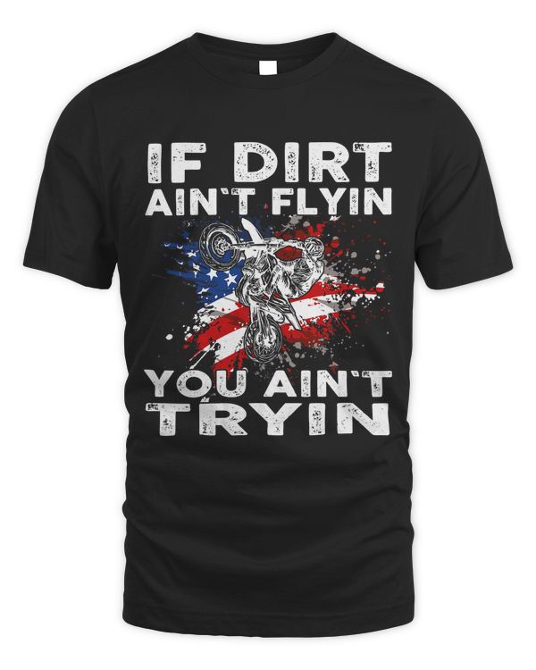 Dirtbike Motocross MX If dirt aint flyin you aint tryin US