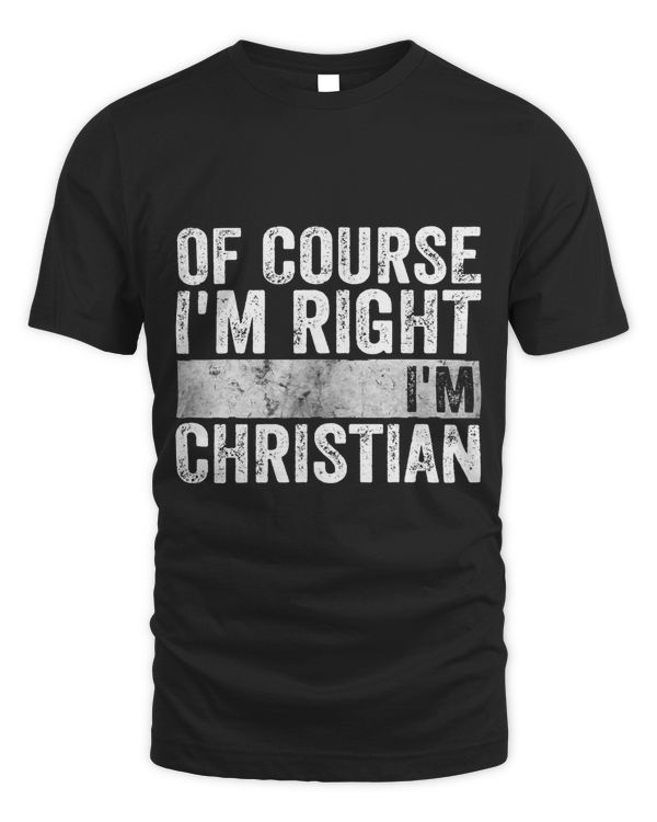 Personalized Name Shirt Of Course Im Right Im Christian539