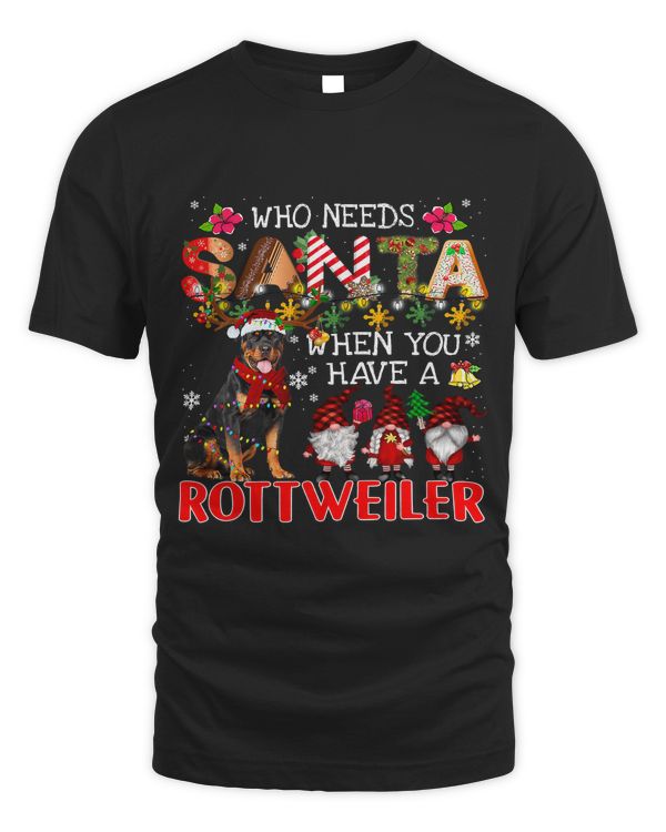 Who Needs Santa When You Have A Rottweiler Santa Dog Lovers309